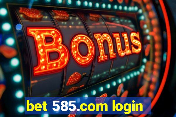 bet 585.com login